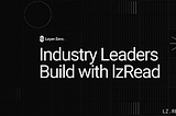 Industry Leaders Are Building with lzRead