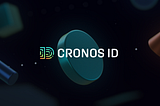 Cronos ID, your gateway into the Cronos ecosystem