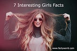 7 Interesting Girls Facts In English and Hindi