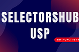 What is SelectorsHub USP?