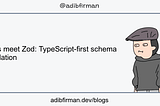 Let’s meet Zod: TypeScript-first schema validation