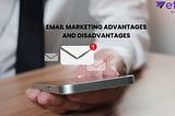 Email Marketing Advantages and Disadvantages