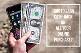 How To Earn Cash Back On All Your Online Purchases?