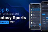 Top 6 Must-Have Features for Fantasy Sports Platforms in 2022