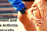 Arthritis can properly leave you naturally forever.