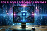 top ai tools for video creators 2024