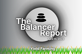 The Balancer Report: Yield Farming
