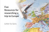 Five excellent resources for researching your trip to Europe — Letter to Sons