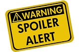 Spoiling Spoilers — 4 ways to have Film & TV ruined and how to avoid them