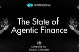 The State of Agentic Finance Report Pt. 1