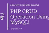 PHP CRUD Operation Using MySQLi (Source Code)