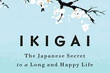 How To Find And Do Work That You Love (Ikigai)