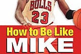 How to Be Like Mike | Cover Image