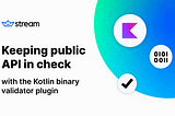 Keeping public API in check with the Kotlin binary validator plugin