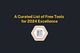 A Curated List of Free Tools for 2024 Excellence