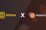 BSCPad x MoonSale Strategic Partnership: More IDOs, More Flexibility, More Opportunities