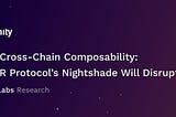 Enabling Cross-chain Composability: How NEAR Protocol’s Nightshade Will Disrupt DeFi