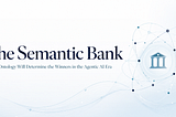 The Semantic Bank: Why Ontology Will Determine the Winners in the Agentic AI Era