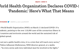 "World Health Organization Declares COVID-19 a ‘Pandemic.’ Here’s What That Means" de 11/mar/2020