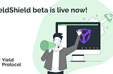 YieldShield — The First Product Built on Yield Protocol has Launched Mainnet BETA!