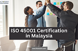 How ISO 45001 Certification in Malaysia helps office Security