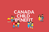 The Canada Child Benefit Should be Universal