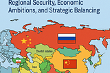 The Shanghai Cooperation Organization (SCO): Regional Security, Economic Ambitions, and Strategic…