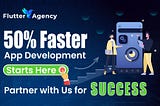 50% Faster App Development Starts Here -Partner with Us for Success