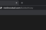 go to asksnowball.com/buildwithjoy