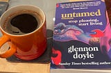 Untamed by Glennon Doyle — stop pleasing, start living