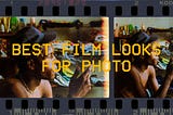 best film looks for photo