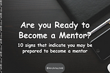 How to know — You’re Ready to Become a Mentor