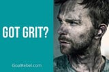 Got Grit? — GoalRebel.com