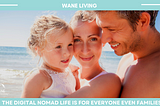 The Digital Nomad Life Is For Everyone, Even Families