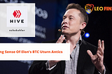 Making Sense Of Elon’s BTC U-Turn Antics