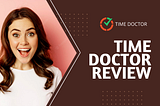 Time Doctor Review: Is It The Best Employee Time Tracking Software?