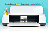 How to Connect Cricut Bluetooth to Mac and Windows?