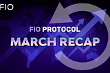 March Highlights from FIO Protocol 💚