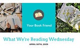 What We’re Reading Wednesday, April 30th