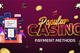 Top Online Casino Payment Methods