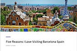 Five reasons I loved visiting Barcelona, Spain — Letter to Sons