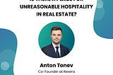 Is There Place for Unreasonable Hospitality in Real Estate?