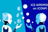 ICONFi got you covered with the ICZ Airdrop!