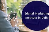 Digital marketing institute in Delhi