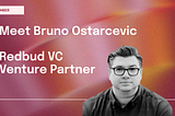 Bruno Ostarcevic, New Redbud VC Venture Partner