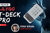 LoRa ve E-Ink ile Güçlü Bir Terminal: LilyGO T-Deck Pro İncelemesi