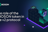 The role of the BOSON token in the v2 protocol