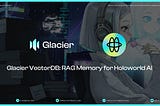 Glacier VectorDB: RAG Memory for Holoworld AI
