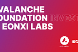 Avalanche Foundation realiza una inversión estratégica en EonXI Labs para respaldar a startups y…