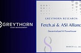 Fetch.ai & The ASI Alliance: Decentralized AI Powerhouse